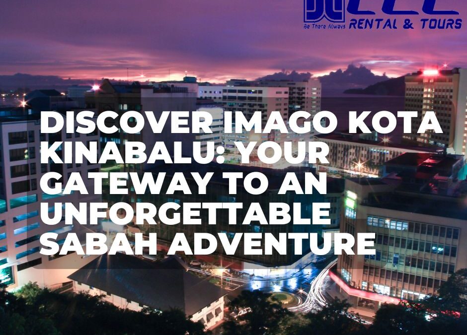 Imago Kota Kinabalu: Discover Unforgettable Sabah Adventure