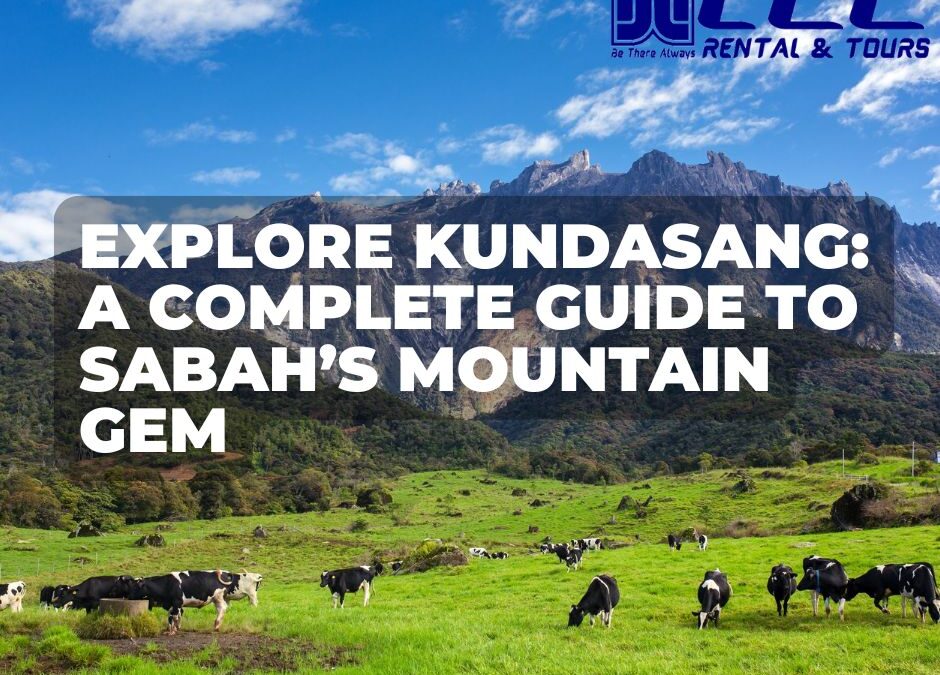Explore Kundasang: A Guide to Sabah’s Mountain Gem